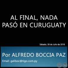 AL FINAL, NADA PAS EN CURUGUATY - Por ALFREDO BOCCIA PAZ - Sbado, 28 de Julio de 2018